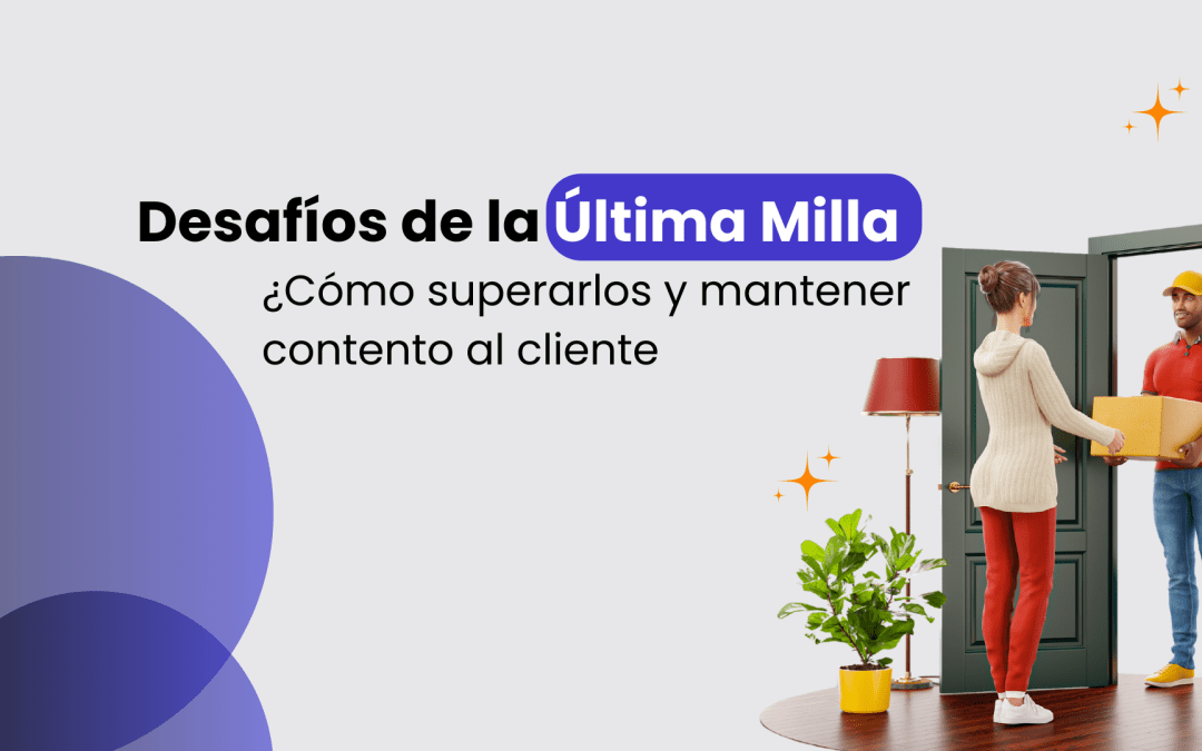 Desafíos de Última Milla