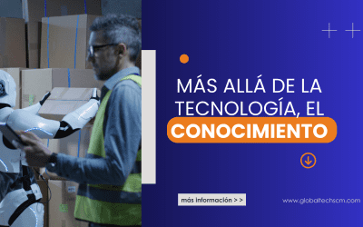 El valor humano en las soluciones de GlobalTech